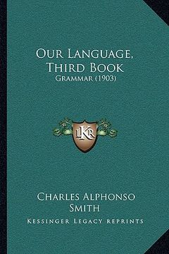 portada our language, third book: grammar (1903) (in English)