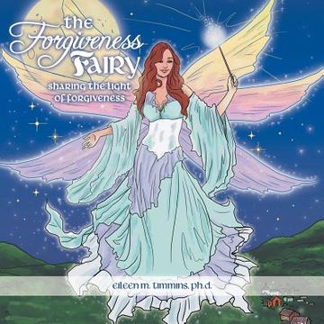 portada the forgiveness fairy: sharing the light of forgiveness (en Inglés)