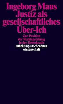 portada Justiz als Gesellschaftliches Über-Ich: Zur Position der Rechtsprechung in der Demokratie (Suhrkamp Taschenbuch Wissenschaft) (in German)