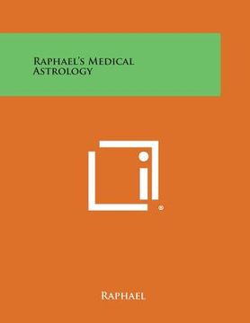 portada Raphael's Medical Astrology (in English)