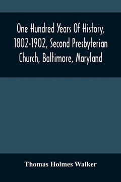 portada One Hundred Years Of History, 1802-1902, Second Presbyterian Church, Baltimore, Maryland