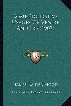 portada some figurative usages of venire and ire (1907) (en Inglés)