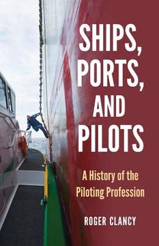 portada ships, ports, and pilots: a history of the piloting profession (en Inglés)