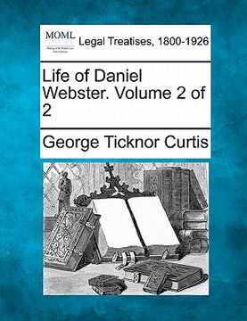 portada life of daniel webster. volume 2 of 2 (in English)