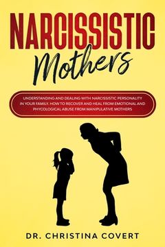 portada Narcissistic Mothers: Understanding and Dealing with Narcissistic Personality in Your Family. How to Recover and Heal from Emotional and Phy (en Inglés)