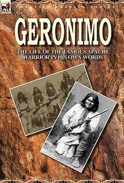 portada geronimo: the life of the famous apache warrior in his own words (en Inglés)