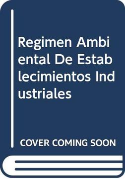 portada Regimen Ambiental de Establecimientos Industriales (Ley 11. 459 de la Provincia de Buenos Aires)