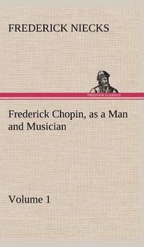 portada frederick chopin, as a man and musician - volume 1 (en Inglés)