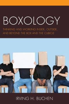portada Boxology: Thinking and Working Inside, Outside, and Beyond the Box and the Cubicle (in English)
