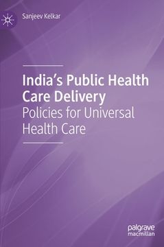 portada India's Public Health Care Delivery: Policies for Universal Health Care (en Inglés)