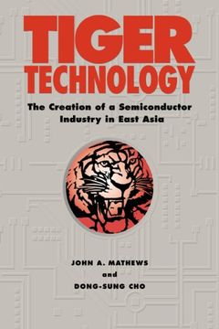 portada Tiger Technology: The Creation of a Semiconductor Industry in East Asia (Cambridge Asia-Pacific Studies) (en Inglés)