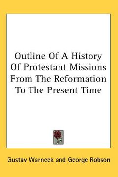 portada outline of a history of protestant missions from the reformation to the present time (en Inglés)