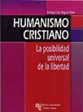 portada HUMANISMO CRISTIANO: LA POSIBILIDAD UNIVERSAL DE LA LIBERTAD (En papel)