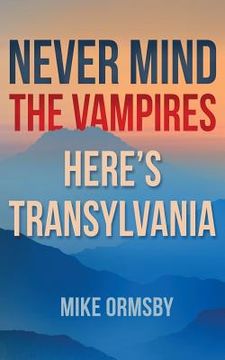 portada Never Mind the Vampires, Here's Transylvania (in English)
