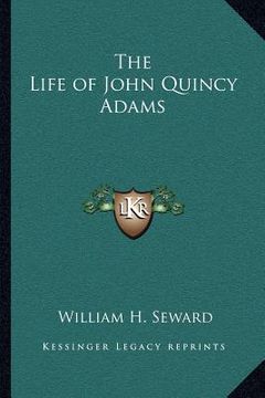 portada the life of john quincy adams (en Inglés)