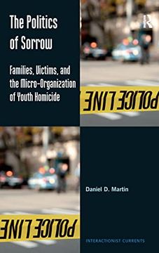 portada The Politics of Sorrow: Families, Victims, and the Micro-Organization of Youth Homicide (Interactionist Currents) (in English)
