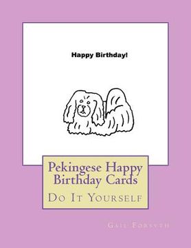 portada Pekingese Happy Birthday Cards: Do It Yourself (en Inglés)