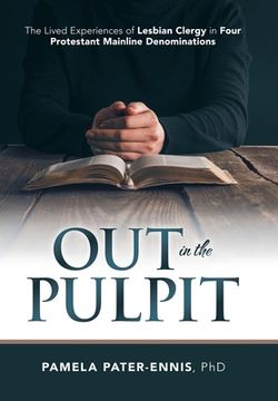 portada Out in the Pulpit: The Lived Experiences of Lesbian Clergy in Four Protestant Mainline Denominations (in English)