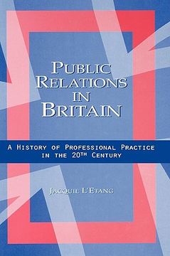 portada public relations in britain: a history of professional practice in the twentieth century