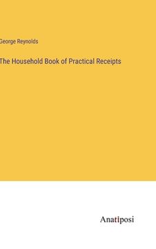 portada The Household Book of Practical Receipts (en Inglés)