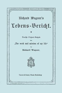 portada Richard Wagner's Lebens-Bericht. Deutsche Original-Ausgabe Von the Work and Mission of My Life by Richard Wagner. Facsimile of 1884 Edition, in German (German Edition)