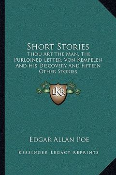 portada short stories: thou art the man, the purloined letter, von kempelen and his discovery and fifteen other stories (en Inglés)