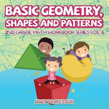 portada Basic Geometry, Shapes and Patterns 2nd Grade Math Workbook Series Vol 6 (en Inglés)