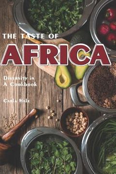 portada The Taste of Africa: Diversity in a Cookbook (en Inglés)