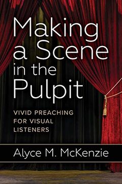 portada Making a Scene in the Pulpit: Vivid Preaching for Visual Listeners (en Inglés)