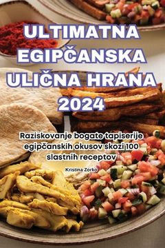 portada Ultimatna EgipČanska UliČna Hrana 2024 (in Esloveno)
