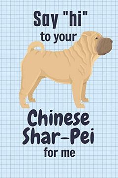 portada Say "Hi" to Your Chinese Shar-Pei for me: For Chinese Shar-Pei dog Fans (en Inglés)