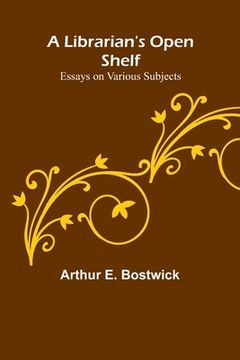 portada A Librarian's Open Shelf: Essays on Various Subjects (en Inglés)