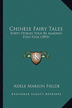 portada chinese fairy tales: forty stories told by almond-eyed folk (1893) (en Inglés)