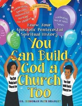 portada You Can Build God a Church Too: Celebrating Men of Honor Series: Know Your Apostolic Pentecostal Spiritual History (en Inglés)