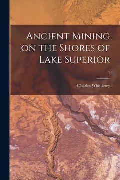 portada Ancient Mining on the Shores of Lake Superior; 1 (en Inglés)