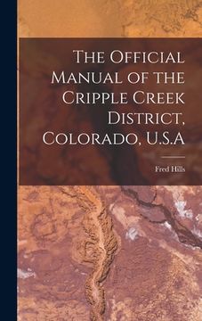 portada The Official Manual of the Cripple Creek District, Colorado, U.S.A (en Inglés)