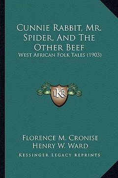 portada cunnie rabbit, mr. spider, and the other beef: west african folk tales (1903) (en Inglés)