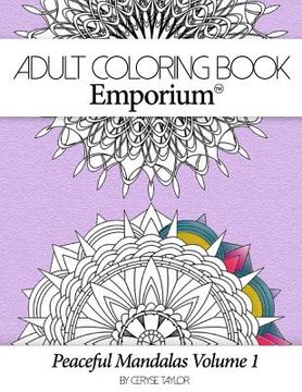 portada Adult Coloring Book Emporium: Peaceful Mandalas Volume 1 (en Inglés)
