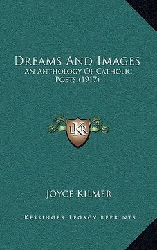 portada dreams and images: an anthology of catholic poets (1917) (en Inglés)