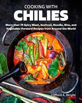 portada Cooking With Chilies: 75 Global Recipes Featuring the Fiery Capsicum! (en Inglés)