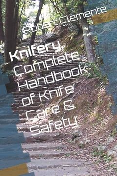 portada Knifery: Complete Handbook of Knife Care & Safety (in English)