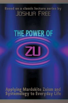 portada The Power of zu: Applying Mardukite Zuism and Systemology to Everyday Life (en Inglés)