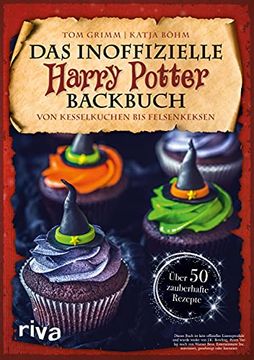 portada Das Inoffizielle Harry-Potter-Backbuch: Von Kesselkuchen bis Felsenkeksen. Ã ber 50 Zauberhafte Rezepte (in German)