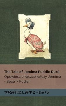 portada The Tale of Jemima Puddle Duck / Opowieśc o kaczce kaluży Jemima: Tranzlaty English / Polsku (in Polaco)