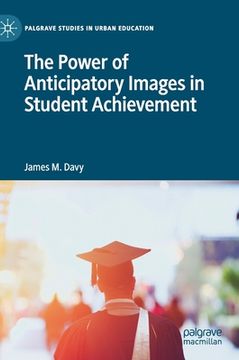 portada The Power of Anticipatory Images in Student Achievement (en Inglés)