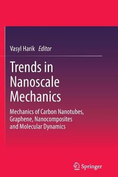 portada Trends in Nanoscale Mechanics: Mechanics of Carbon Nanotubes, Graphene, Nanocomposites and Molecular Dynamics (en Inglés)