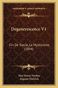 portada Degenerescence V1: Fin De Siecle, Le Mysticisme (1894) (en Francés)