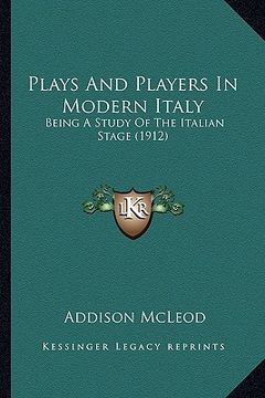 portada plays and players in modern italy: being a study of the italian stage (1912) (in English)