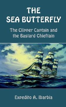 portada the sea butterfly: the clipper captain and the bastard chieftain (en Inglés)