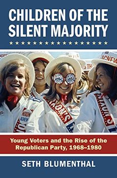 portada Children of the Silent Majority: Young Voters and the Rise of the Republican Party, 1968-1972 (in English)